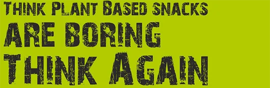 Think plant based snacks are boring, think again